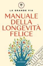 Manuale della longevità felice. E-book. Formato EPUB ebook