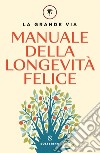 Manuale della longevità felice. E-book. Formato EPUB ebook di Franco Berrino