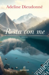 Resta con me. E-book. Formato EPUB ebook di Adeline Dieudonné