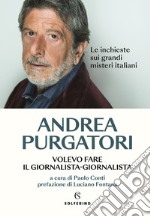 Volevo fare il giornalista-giornalista: Le inchieste sui grandi misteri italiani. E-book. Formato EPUB ebook