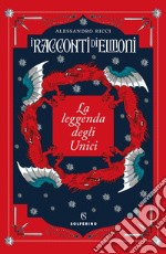 La leggenda degli Unici: I racconti di Elmoni. E-book. Formato EPUB ebook