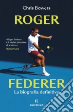 Roger Federer: La biografia definitiva. E-book. Formato EPUB