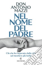 Nel nome del padre: Ciò che ho imparato dalla vita sul mestiere più bello. E-book. Formato EPUB ebook