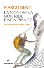 La montagna non ride e non piange. E-book. Formato EPUB