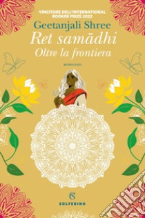 Ret samadhi. Oltre la frontiera. E-book. Formato EPUB ebook di Geetanjali Shree