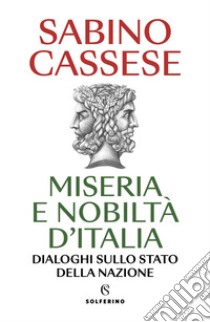 Miseria e nobiltà d'Italia: Dialoghi sullo stato della nazione. E-book. Formato EPUB ebook di Sabino Cassese