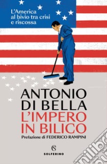 L'impero in bilico: L'America al bivio tra crisi e riscossa. E-book. Formato EPUB ebook di Antonio Di Bella