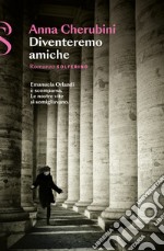 Diventeremo amiche. E-book. Formato EPUB ebook