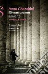 Diventeremo amiche. E-book. Formato EPUB ebook di Anna Cherubini