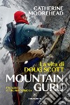 Mountain guru: La vita di Doug Scott. E-book. Formato EPUB ebook