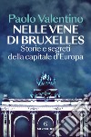 Nelle vene di Bruxelles: Storie e segreti della capitale d'Europa. E-book. Formato EPUB ebook