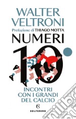 Numeri 10: Incontri con i grandi del calcio. E-book. Formato EPUB ebook