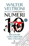 Numeri 10: Incontri con i grandi del calcio. E-book. Formato EPUB ebook