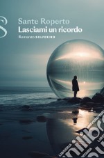 Lasciami un ricordo. E-book. Formato EPUB ebook