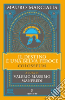 Il destino è una belva feroce. E-book. Formato EPUB ebook di Mauro Marcialis