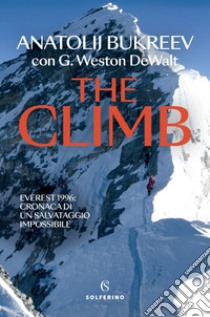 The climb: Everest 1996: cronaca di un salvataggio impossibile. E-book. Formato EPUB ebook di Anatolij Bukreev