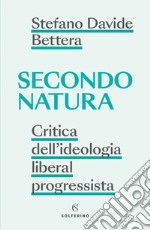 Secondo natura: Critica dell’ideologia liberal progressista. E-book. Formato EPUB