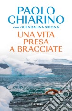 Una vita presa a bracciate. E-book. Formato EPUB ebook