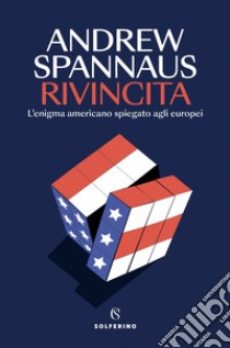 Rivincita: L'enigma americano spiegato agli europei. E-book. Formato EPUB ebook di Andrew Spannaus