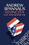 Rivincita: L'enigma americano spiegato agli europei. E-book. Formato EPUB ebook di Andrew Spannaus