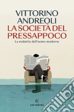 La società del pressappoco: La malattia dell'uomo moderno. E-book. Formato EPUB ebook