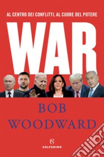 War: Al centro dei conflitti, al cuore del potere. E-book. Formato EPUB ebook di Bob Woodward