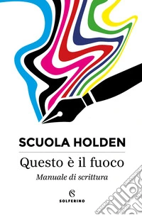 Questo è il fuoco: Manuale di scrittura. E-book. Formato EPUB ebook