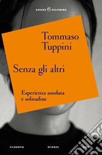 Senza gli altri: Esperienza assoluta e solitudine. E-book. Formato EPUB ebook