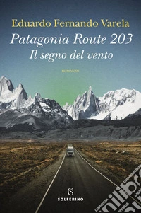 Patagonia Route 203. Il segno del vento. E-book. Formato EPUB ebook