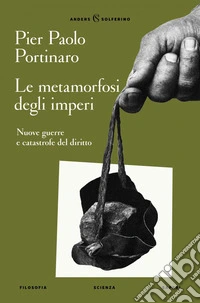 Le metamorfosi degli imperi: Nuove guerre e catastrofe del diritto. E-book. Formato EPUB ebook