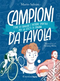 Campioni da favola: Storie di coraggio e passione sportiva per gli atleti di domani. E-book. Formato EPUB ebook