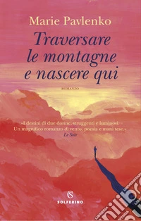 Traversare le montagne e nascere qui. E-book. Formato EPUB ebook