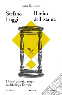 Il mito dell’istante: I filosofi davanti al tempo: da Schelling a Derrida. E-book. Formato EPUB ebook