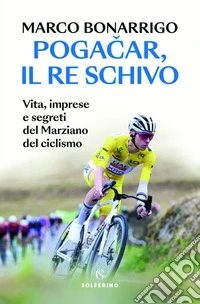 Pogacar il re schivo. E-book. Formato EPUB ebook