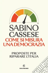 Come si misura una democrazia: Proposte per riparare l'Italia. E-book. Formato EPUB ebook