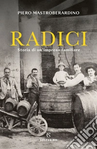 Radici: Storia di un'impresa familiare. E-book. Formato EPUB ebook
