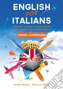 Corso di inglese, English for Italians Corso SuperioreCorso Superiore. E-book. Formato EPUB ebook di Carmelo Mangano