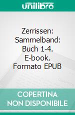 Zerrissen: Sammelband: Buch 1-4. E-book. Formato EPUB ebook