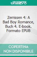 Zerrissen 4: A Bad Boy Romance, Buch 4. E-book. Formato EPUB ebook di Liz Levoy