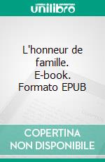 L'honneur de famille. E-book. Formato EPUB ebook