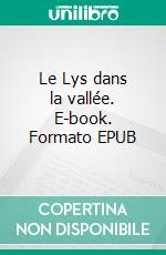 Le Lys dans la vallée. E-book. Formato EPUB ebook di Honoré de  Balzac