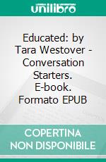 Educated: by Tara Westover | Conversation Starters. E-book. Formato EPUB ebook di Daily Books