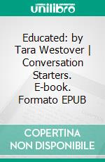 Educated: by Tara Westover - Conversation Starters. E-book. Formato EPUB ebook