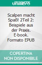 Scalpen macht Spaß! 2Teil 2: Beispiele aus der Praxis. E-book. Formato EPUB ebook