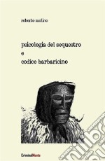 Psicologia del Sequestro e Codice Barbaricino. E-book. Formato EPUB