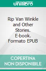 Rip Van Winkle and Other Stories. E-book. Formato EPUB ebook