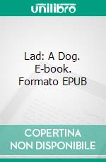 Lad: A Dog. E-book. Formato EPUB ebook di Albert Terhune