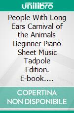 People With Long Ears Carnival of the Animals Beginner Piano Sheet Music Tadpole Edition. E-book. Formato EPUB ebook