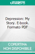 Depression: My Story. E-book. Formato PDF