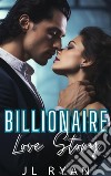 Billionaire Love StoryA Billionaire Bad Boy Romance. E-book. Formato EPUB ebook